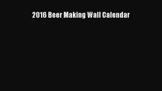 Read 2016 Beer Making Wall Calendar Ebook Free