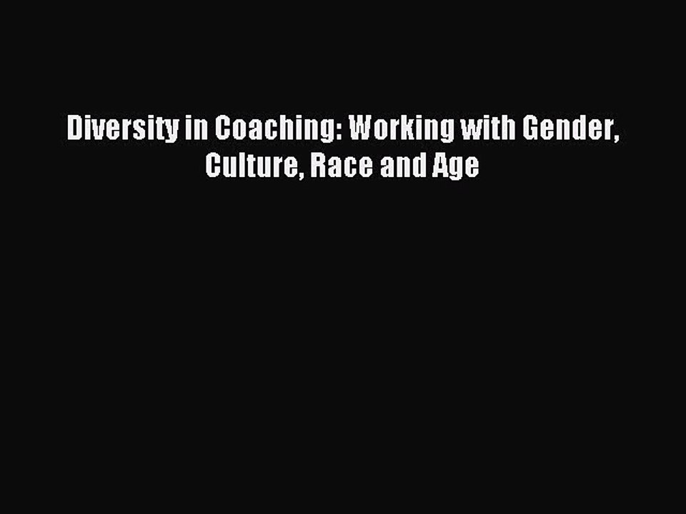Download Diversity in Coaching: Working with Gender Culture Race and Age Ebook Online