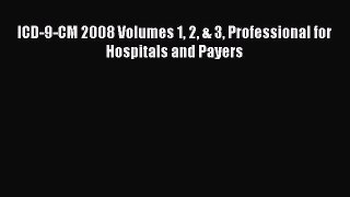 Download ICD-9-CM 2008 Volumes 1 2 & 3 Professional for Hospitals and Payers Free Books