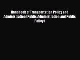 Read Handbook of Transportation Policy and Administration (Public Administration and Public