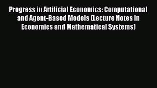 Read Progress in Artificial Economics: Computational and Agent-Based Models (Lecture Notes