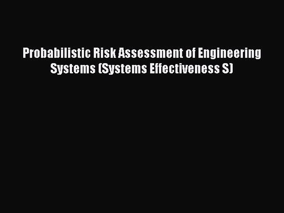 Download Probabilistic Risk Assessment of Engineering Systems (Systems Effectiveness S) Ebook