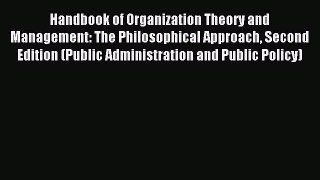 Read Handbook of Organization Theory and Management: The Philosophical Approach Second Edition