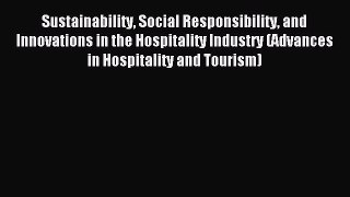 Read Sustainability Social Responsibility and Innovations in the Hospitality Industry (Advances