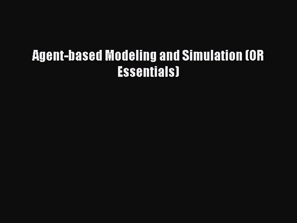 Read Agent-based Modeling and Simulation (OR Essentials) Ebook Free