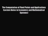 Read The Computation of Fixed Points and Applications (Lecture Notes in Economics and Mathematical