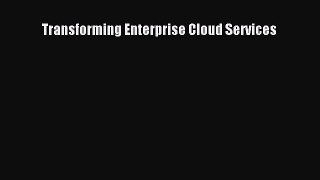 Download Transforming Enterprise Cloud Services PDF Online