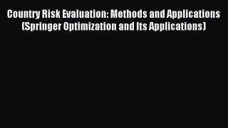 Read Country Risk Evaluation: Methods and Applications (Springer Optimization and Its Applications)