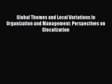 Read Global Themes and Local Variations in Organization and Management: Perspectives on Glocalization