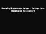 Read Managing Museums and Galleries (Heritage: Care-Preservation-Management) Ebook Free
