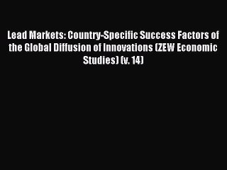 Read Lead Markets: Country-Specific Success Factors of the Global Diffusion of Innovations