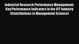 Read Industrial Research Performance Management: Key Performance Indicators in the ICT Industry