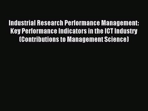 Read Industrial Research Performance Management: Key Performance Indicators in the ICT Industry