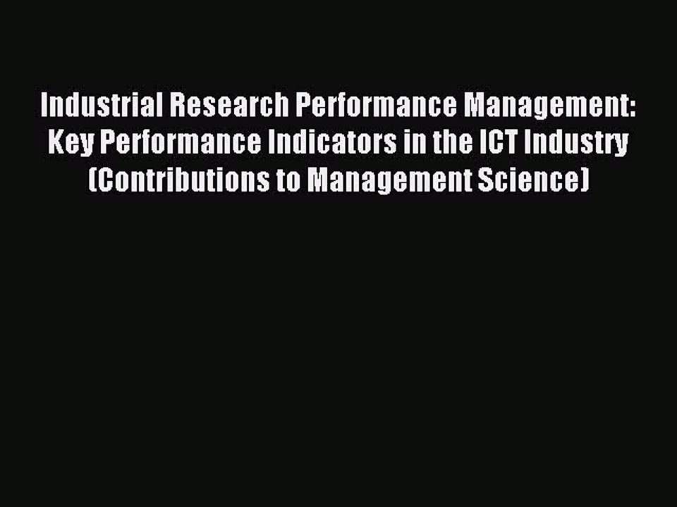Read Industrial Research Performance Management: Key Performance Indicators in the ICT Industry