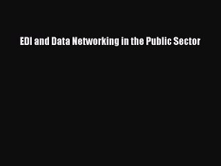 Read EDI and Data Networking in the Public Sector Ebook Free