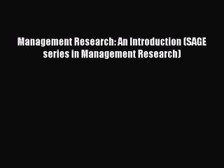 Read Management Research: An Introduction (SAGE series in Management Research) Ebook Free