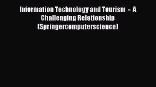 Read Information Technology and Tourism  -  A Challenging Relationship (Springercomputerscience)