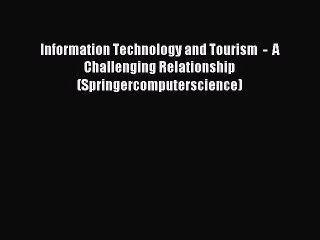 Read Information Technology and Tourism  -  A Challenging Relationship (Springercomputerscience)