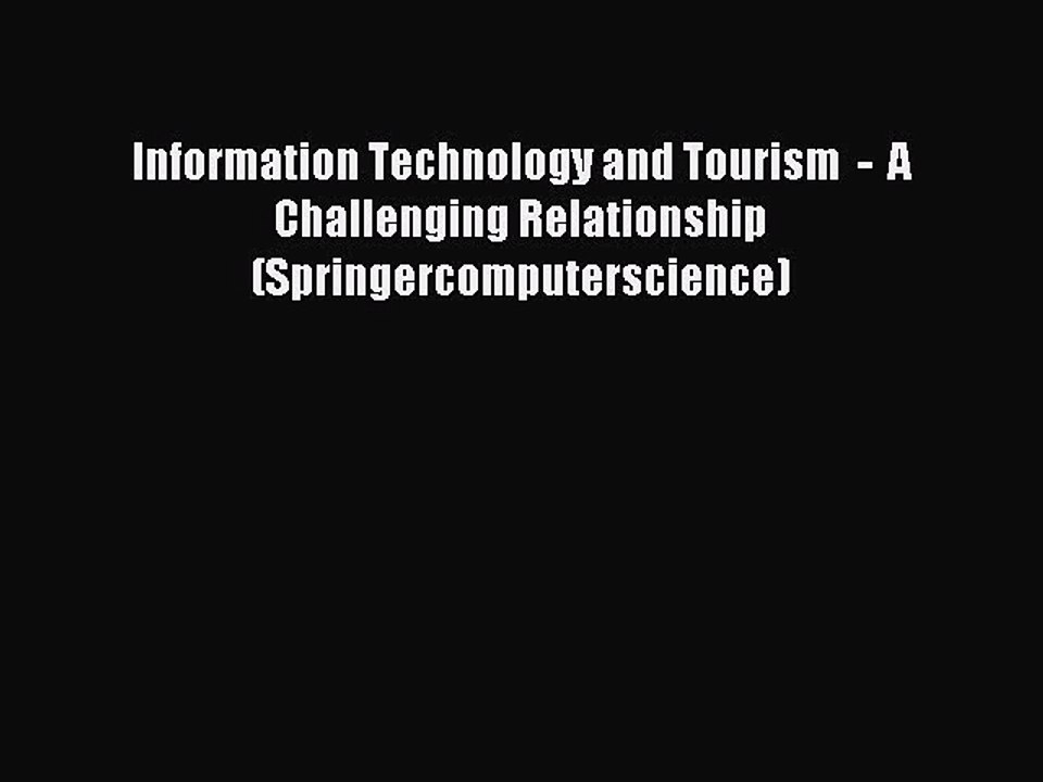 Read Information Technology and Tourism  -  A Challenging Relationship (Springercomputerscience)