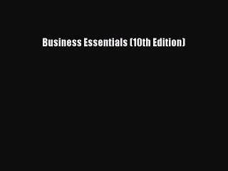 Read Business Essentials (10th Edition) Ebook Free
