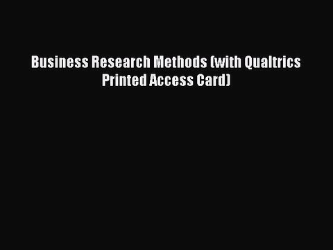 Read Business Research Methods (with Qualtrics Printed Access Card) Ebook Free