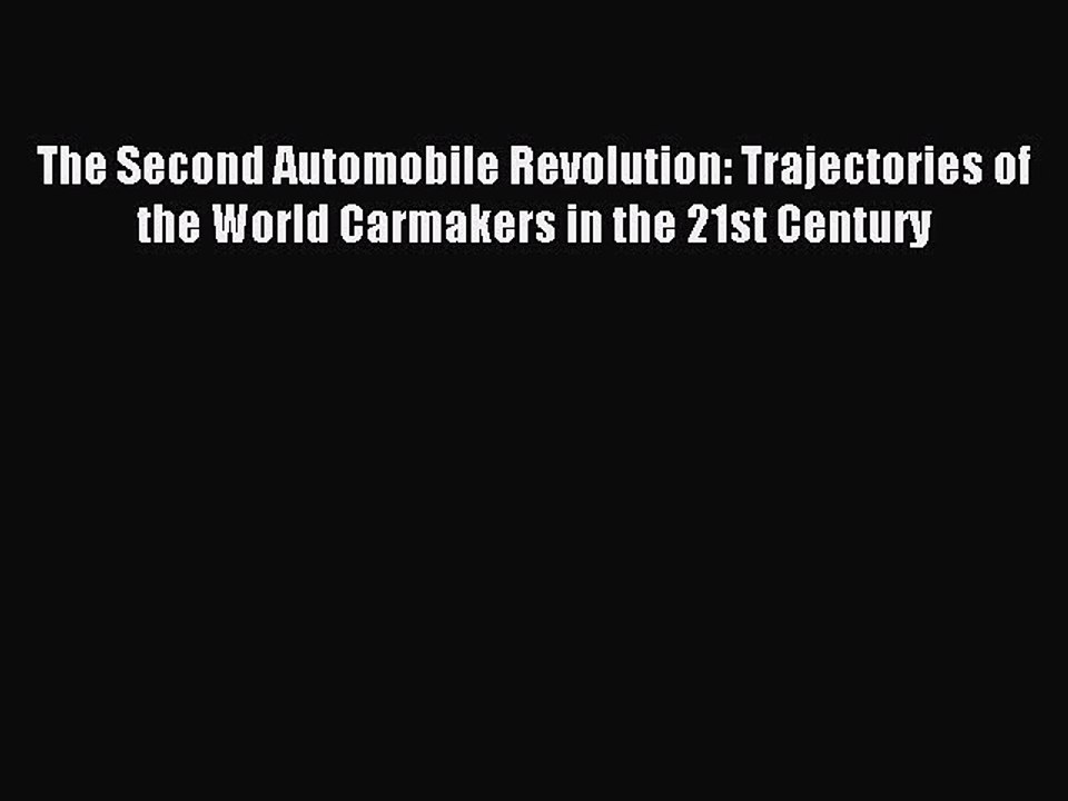 Read The Second Automobile Revolution: Trajectories of the World Carmakers in the 21st Century