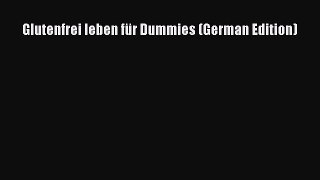 Read Glutenfrei leben für Dummies (German Edition) Ebook Free