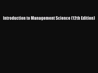Read Introduction to Management Science (12th Edition) Ebook Free