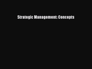 Read Strategic Management: Concepts Ebook Free