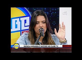 RAFAELA MIRANDA É SUCESSO NO CLUBE TV