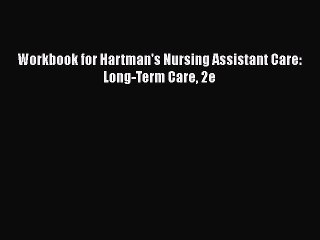 [PDF] Workbook for Hartman's Nursing Assistant Care: Long-Term Care 2e [Download] Online