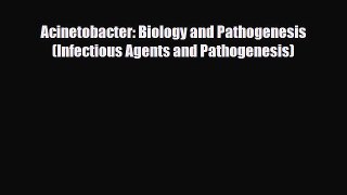 Read Acinetobacter: Biology and Pathogenesis (Infectious Agents and Pathogenesis) Book Online