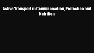 Read Active Transport in Communication Protection and Nutrition Book Online