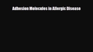 Download Adhesion Molecules in Allergic Disease PDF Online