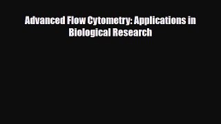 Download Advanced Flow Cytometry: Applications in Biological Research PDF Online