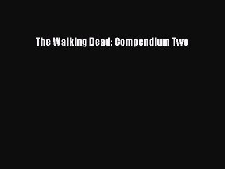PDF The Walking Dead: Compendium Two  EBook