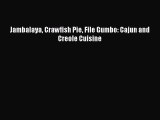 Read Jambalaya Crawfish Pie File Gumbo: Cajun and Creole Cuisine Ebook Free