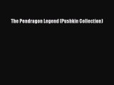 Download The Pendragon Legend (Pushkin Collection)  EBook