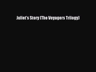 PDF Juliet's Story (The Voyagers Trilogy)  EBook