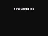 PDF A Great Length of Time  Read Online