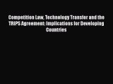 [Download] Competition Law Technology Transfer and the TRIPS Agreement: Implications for Developing