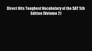 Read Direct Hits Toughest Vocabulary of the SAT 5th Edition (Volume 2) Ebook Free
