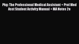 Read Pkg: The Professional Medical Assistant + Prof Med Asst Student Activity Manual + MA Notes