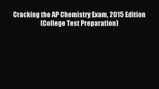 Read Cracking the AP Chemistry Exam 2015 Edition (College Test Preparation) Ebook Free