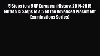 Read 5 Steps to a 5 AP European History 2014-2015 Edition (5 Steps to a 5 on the Advanced Placement