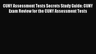 Download CUNY Assessment Tests Secrets Study Guide: CUNY Exam Review for the CUNY Assessment