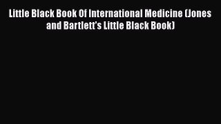 Read Little Black Book Of International Medicine (Jones and Bartlett's Little Black Book) Ebook