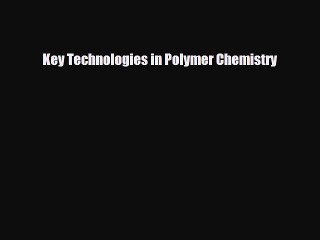 Download Key Technologies in Polymer Chemistry# Free Books