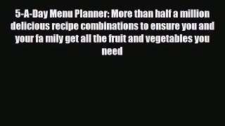 Download 5-A-Day Menu Planner: More than half a million delicious recipe combinations to ensure