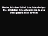 Read Mashed Baked and Grilled: Great Potato Recipes: Over 40 fabulous dishes shown in step-by-step